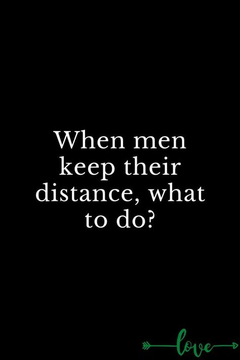 When men keep their distance, what to do? Life Lessons Quotes Relationships, Male Psychology, Know Yourself Quotes, Intense Quotes, Distance Love Quotes, Distance Relationship Quotes, Relationship Lessons, Soulmate Love Quotes, Couple Romance