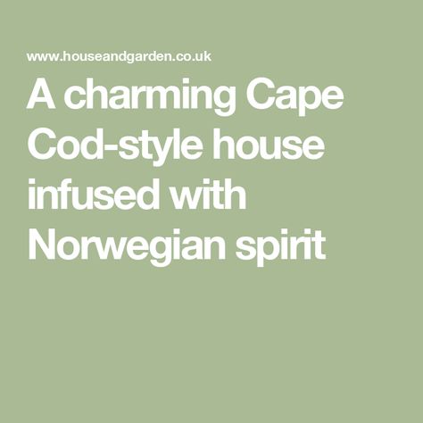 A charming Cape Cod-style house infused with Norwegian spirit Small Cape House Interior Design, Cape House Interior Design, Cape Cod House Interior Ideas, Norwegian Interior Design, Cape Cod Interiors, Cape Cod House Interior, Norwegian Cottage, Norwegian Interior, Scandinavian Cabinets