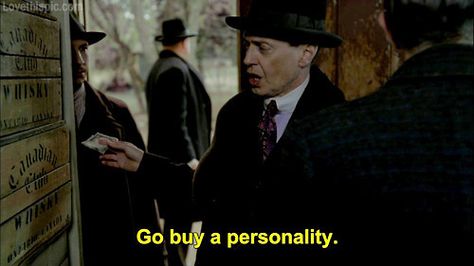 Go buy a personality!  Not a move but a quote none the less!  Love, love, love Nucky!! Black And White Tv Shows, Go Buy A Personality, Fitness Memes, Cinema Quotes, I Love Cinema, Boardwalk Empire, Piece Of Paper, Movie Lines, Film Quotes