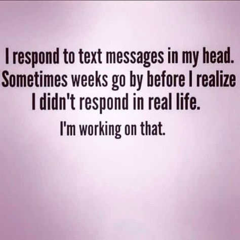 Responding To Text Messages, Not Responding To Text, Sarcasm Quotes, Funny Girl, Totally Me, Text Quotes, Twisted Humor, In My Head, Quotable Quotes