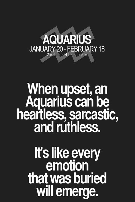 When upset an Aquarius can be heartless, sarcastic, and ruthless ... Aqua Quotes, Zodiacs Aquarius, Aquarius Women, Aquarius Personality, Aquarius Traits, Aquarius Life, Aquarius Truths, Aquarius Love, Astrology Aquarius