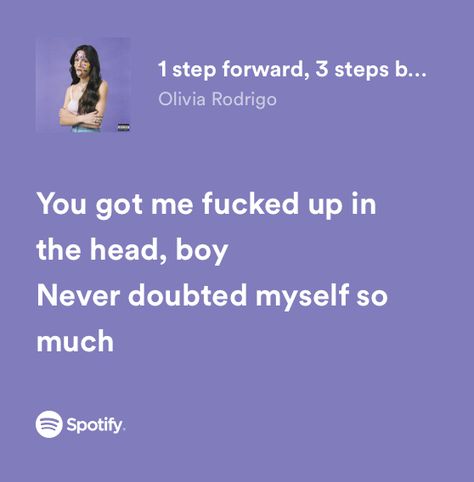 One Step Forward Three Steps Back, Spotyfi Music, Music Olivia Rodrigo, Good Song Quotes, Olivia Lyrics, Spotify Aesthetic, One Step Forward, Meaningful Lyrics, Spotify Lyrics