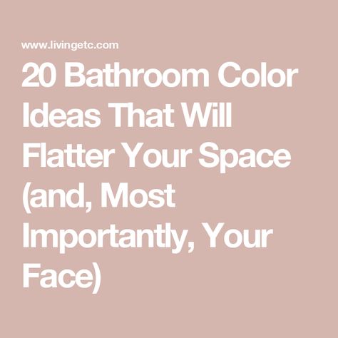 20 Bathroom Color Ideas That Will Flatter Your Space (and, Most Importantly, Your Face) West Facing Bathroom, Light Bathroom Colors, Best Bathroom Colors For 2024, Best Color For Bathroom, Color Drench Bathroom, Color Drenched Bathroom, Color Drenching Bathroom, Bathroom Wall Color Ideas, Relaxing Bathroom Colors