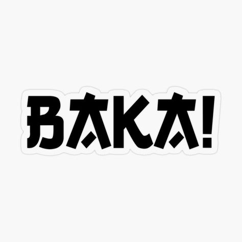 Get my art printed on awesome products. Support me at Redbubble #RBandME: https://www.redbubble.com/i/sticker/BAKA-japanese-style-letter-Black-Letters-by-AmpersandCuster/49764832.O9UDB?asc=u Sticker Design Black And White, Baka Anime, Anime Letter, Sticker Printable, Collage Mural, Stickers Anime, Anime Sticker, Black And White Stickers, Anime Printables