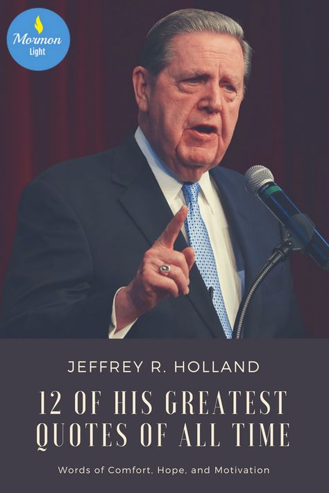 Quotes From Lds Prophets And Apostles, Lds Prophet Quotes, Jeffery R Holland Quotes, Inspirational Lds Quotes, Lds Quotes On Trials Hard Times, Lds Inspirational Quotes, Jeffrey R Holland Quotes, Elder Holland Quotes, Lds Quotes Uplifting