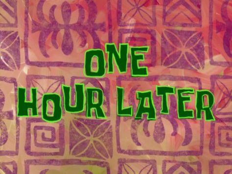 1 hour later. #spongebob 5 Hours Later Spongebob, One Hour Later, Humor Spongebob, Spongebob Time Cards, Meme Spongebob, Vanilla Pound Cake, Spongebob Episodes, Funny Vines Youtube, Spongebob Meme