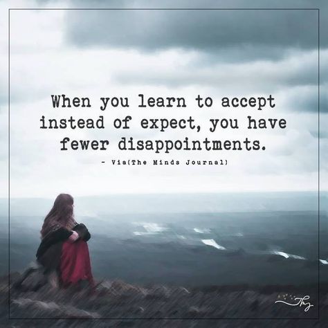 When you learn to accept instead of expect - The Minds Journal The Minds Journal Quotes, Life Guidance, Expectation Quotes, The Minds Journal, Minds Journal, Minds Journal Quotes, Happy Thanksgiving Quotes, Thanksgiving Quotes, Mindfulness Journal