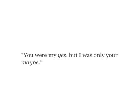 Maybe If I Was Prettier, If Only You Were Mine, Lovers Quotes, Yes But, Words Quotes, Quotes