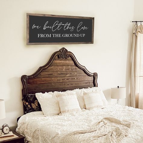 Framed Modern Farmhouse Sign, We Built This Love From the Ground Up, Farmhouse Signs, Wood Frame Signs, Wood Wall Art, Master Bedroom Signs Signs Above Bed Master Bedrooms, Signs Above Bed, Bedroom Signs Above Bed, Pictures Above Bed, Blue Willow Decor, Decor Above Bed, Rustic Headboard, Warm Home Decor, Bedroom Signs