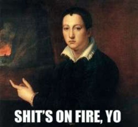 Shit's On Fire, Yo Doug Funnie, Medieval Memes, Art History Memes, Classical Art Memes, John Hancock, History Humor, Art Memes, Samsung Galaxy S3, E Card