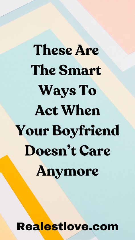 8 Things To Do When Your Boyfriend Doesn’t Care Anymore Feeling Neglected, Talking Stage, Stopped Caring, Dating Red Flags, Time Apart, Nothing To Say, Meaningful Love Quotes, Famous Author Quotes, Stop Caring