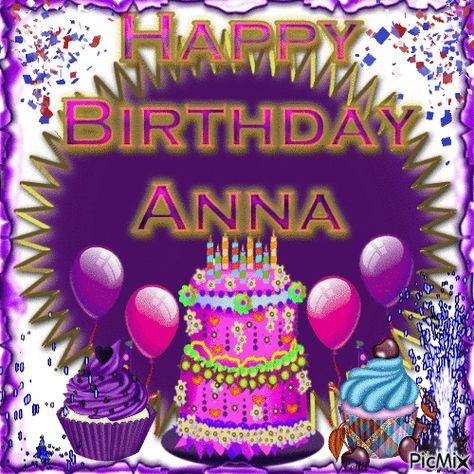 Happy Birthday, Anna. Happy Birthday Anna Wishes, Cakes With Names, Happy Birthday Anna, Animated Happy Birthday, Happy Birthday Bouquet, Cake Gif, Birthday Cake Gif, Birthday Wishes With Name, Wish You Happy Birthday