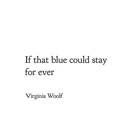 Virginia Wolf Poetry, The Waves Virginia Woolf Quotes, Quotes About Waves, The Waves Virginia Woolf, Virginia Wolf Quotes, Waves Quotes, Blue Poem, Virginia Woolf Quotes, Comfort Words