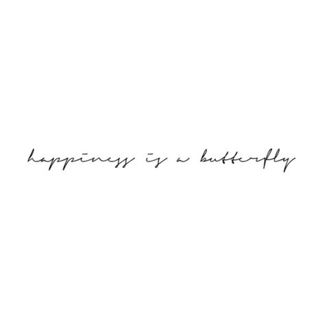 Ldr Tattoo Ideas, Happiness Is A Butterfly Tattoo, Lana Del Rey Lyrics Tattoo, Lana Del Rey Tattoo Ideas, Ldr Tattoo, Tattoo Sentences, Lana Del Rey Tattoos, Lana Del Rey Tattoo, Happiness Is A Butterfly