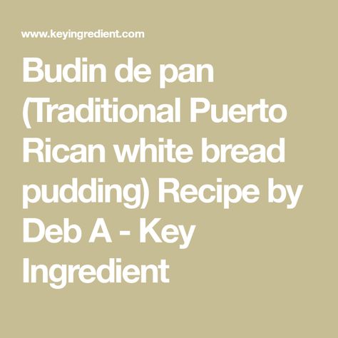 Budin de pan (Traditional Puerto Rican white bread pudding) Recipe by Deb A - Key Ingredient Puerto Rican Bread Pudding, Puerto Rican Dessert, Glass Pan, Bread Pudding Recipe, Puerto Rican Recipes, Piece Of Bread, Fresh Hair, Pudding Recipe, Whipped Topping