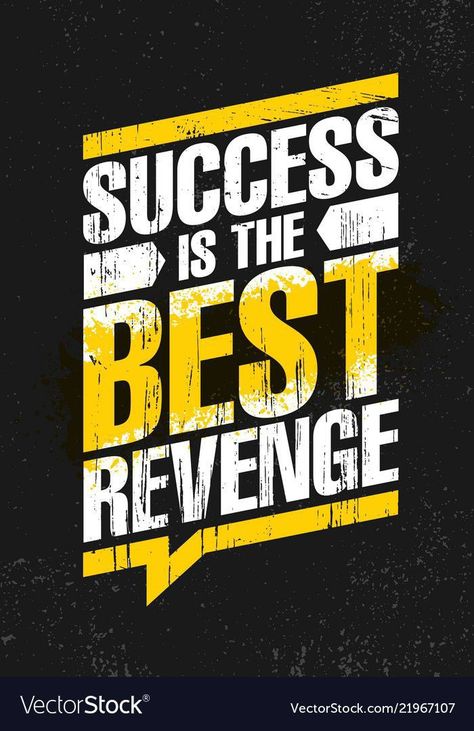 Typography Quotes Inspirational, Rough Background, Success Is The Best Revenge, Creative Motivation, Typography Design Quotes, Best Revenge, Vector Typography, Positive Good Morning Quotes, Gym Quotes