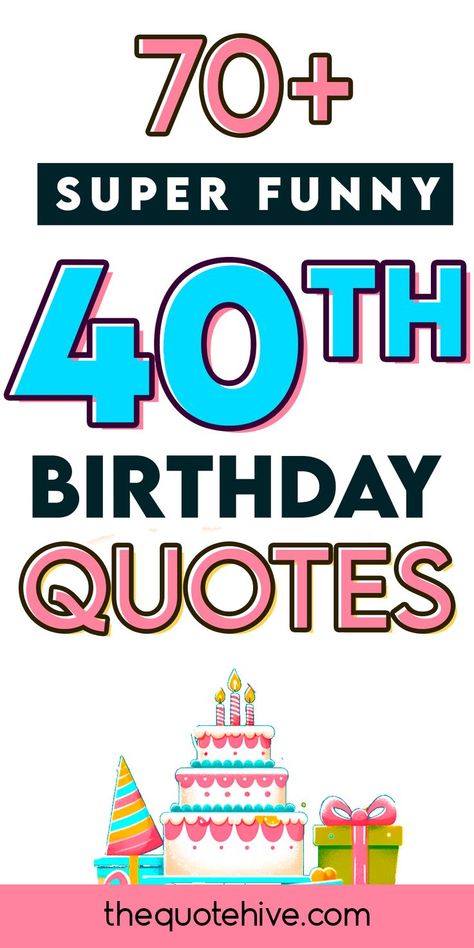 70+ Super Funny 40th Birthday Quotes for an Unforgettable Day Funny 40th Birthday Wishes, Funny 40th Birthday Quotes, Self Birthday Quotes, Birthday Quotes Kids, Funny Birthday Quotes, 40th Birthday Wishes, Dad Birthday Quotes, Funny Birthday Wishes, Funny 40th Birthday