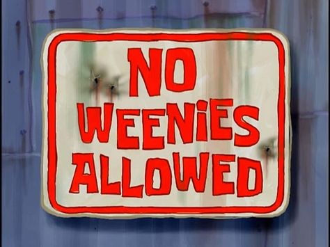 No Weenies Allowed (transcript) - Encyclopedia SpongeBobia - The ... No Weenies Allowed, Dna Artwork, Spongebob Episodes, Funny Flags, Frat Coolers, Spongebob Party, Funny Af, Spongebob Memes, Unique Sticker