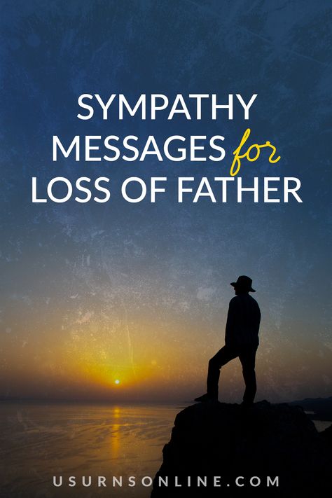 50 Best Sympathy Messages & Quotes for Loss of Father » Urns | Online Short Condolence Message, Condolences Messages For Loss, Loss Of A Father, Sympathy Messages For Loss, Message For Father, Parent Quotes, Words Of Sympathy, Loss Of Dad, Loss Of Father