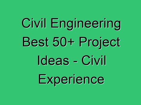 Civil Engineering Best 50+ Project Ideas - Civil Experience https://www.civilexperiences.com/?p=511 #CivilEngineeringProject Civil Engineering Projects Ideas, Engineering Project Ideas, Civil Engineering Software, Civil Engineering Handbook, Watershed Management, Seismic Design, Civil Engineering Projects, Capstone Project Ideas, College Project