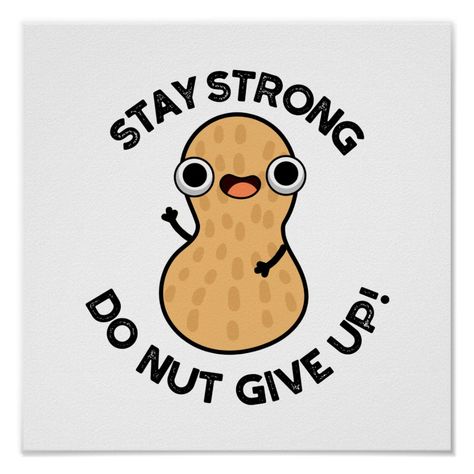 Stay Strong Do NUT Give Up Funny Peanut Pun features a cute groundnut encouraging you to stay strong and not give up . Perfect pun gift for family and friends who love cute positive peanut puns. Funny Notes For Friends, Cute Encouraging Doodles, Inspirational Puns, Encouraging Puns, Motivational Puns, Nuts Quotes, Encouragement Puns, Funny Kids Quotes, Puns For Kids