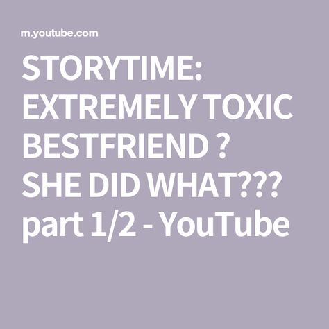 STORYTIME: EXTREMELY TOXIC BESTFRIEND 🙄 SHE DID WHAT??🤨 part 1/2 - YouTube Story Time, All Products, Best Friends, The Creator, Social Media, Media, Quick Saves, Instagram