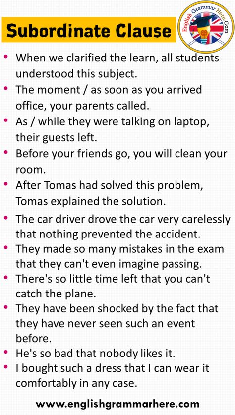 Subordinate Clause Examples, Subordinating Conjunctions Examples Subordinate Clause Examples Subordinate clause is often used at the beginning of clauses, and subordinate clause shows its relationship with the main sentence. Subordinate clause can also be used before or after the main clause. When used first, they are used with a comma after them. For example, the subordinate clause part of the sentence “They do not listen although they want to learn. Let’s look at the subordinate clause ... Main Clause And Subordinate Clause Worksheet, Main Clause And Subordinate Clause, Subordinate Clauses, Esl Adults, Subordinating Conjunctions, Helping Verbs, Easy English, Basic Grammar, Opposite Words
