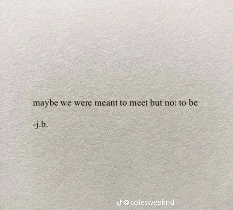 Maybe We Were Meant To Meet, Girlhood Quotes, Journal Thoughts, Place Quotes, Brother Quotes, Important Quotes, Top Quotes, Interesting Quotes, Breakup Quotes