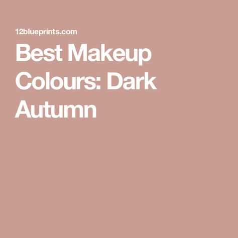 Best Makeup Colours: Dark Autumn Dark Autumn Makeup Palette, Makeup For Dark Autumn, Deep Autumn Makeup Looks, Dark Autumn Makeup, Deep Autumn Makeup, Autumn Makeup, Twilight Blue, Mossy Green, Colour Analysis