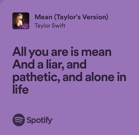 Mean Lyrics Taylor Swift, Taylor Swift Mean Lyrics, Mean Taylor Swift Lyrics, Taylor Swift Lyrics Speak Now, Purple Lyrics, Speak Now Lyrics, Mean Taylor Swift, Spotify Quotes, Taylor Album