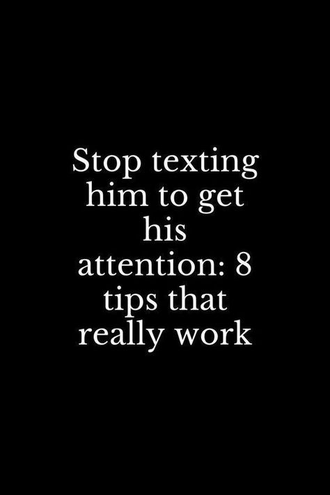 What To Text A Guy To Get His Attention, How To Stop Texting Him, Ignore Him To Get His Attention, How To Stop Chasing Him, How To Ignore Him To Get His Attention, How To Get A Guys Attention Over Text, Stop Begging For His Attention, How To Get A Guys Attention, How To Get His Attention