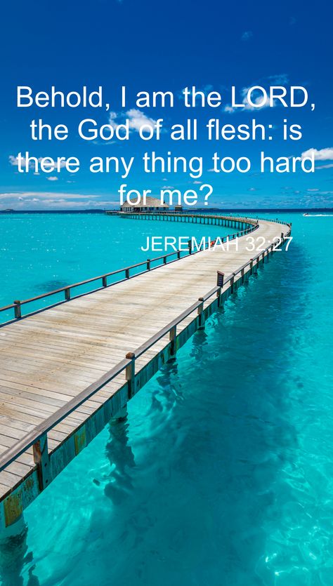 Jeremiah 32:27 Wallpaper, Jeremiah 32:27, Jeremiah 32, Godly Things, Biblical Marriage Quotes, Truth Serum, Bible Verse Background, Jesus Return, Bible Words Images