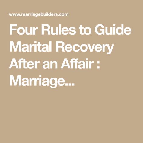 Four Rules to Guide Marital Recovery After an Affair : Marriage... After The Affair, Marriage Struggles, Affair Recovery, Marriage Books, Marriage Counseling, 7 Months, Cleaning Household, Counseling, Borders