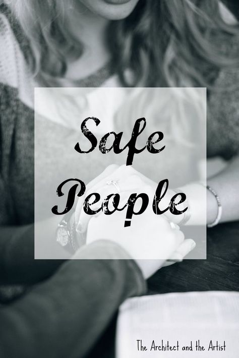 Six Characteristics of Safe People | The Architect and The Artist Mindful Thinking, Safe People, Christian Growth, Celebrate Recovery, Email Subject Lines, Better Alone, Wise Man, About Jesus, Good To Great