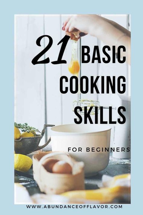 21 Basic Cooking Skills for Beginners - Abundance of Flavor Basic Cooking Skills, Beginner Cook, Cooking For Dummies, Basic Cooking, Amazing Meals, Culinary Classes, Kitchen Ingredients, Cooking App, Professional Cooking