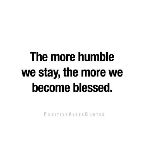 Im Humble Quotes, Life Will Humble You Quotes, Bragging Quotes Be Humble, Humility Quotes God, Humble Yourself Quotes, Humble Quotes Inspiration, Be Humble Quotes, Quotes On Humility, How To Be Humble