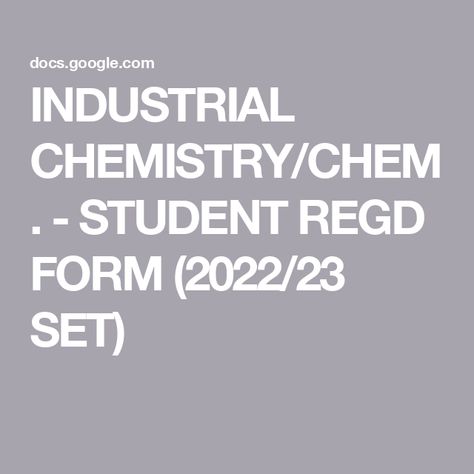 INDUSTRIAL CHEMISTRY/CHEM. - STUDENT REGD FORM (2022/23 SET) Industrial Chemistry, Google Forms, First Names, Chemistry, Quick Saves