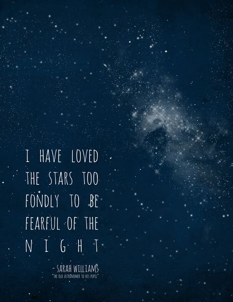 "I have loved the stars too fondly to be fearful of the night." - sarah williams The Old Astronomer, Sarah Williams, Monthly Quotes, Sara Bareilles, Tumblr Quotes, Astronomer, Quotable Quotes, A Quote, Poetry Quotes