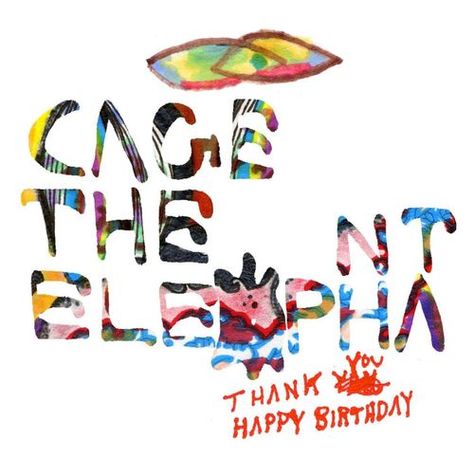 Cage The Elephant - Thank You Happy Birthday Cage The Elephant Album, Happy Birthday Artist, Indie Punk, Thank You Happy Birthday, Ukulele Tabs, Cage The Elephant, Press Play, Best Albums, Jive