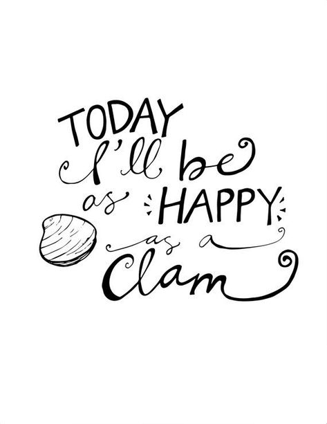 Happy As A Clam, Idioms And Phrases, Bracelet Quotes, Reasons To Be Happy, Happy Things, Beach Crafts, Happy Wednesday, Life Is An Adventure, Kids Health