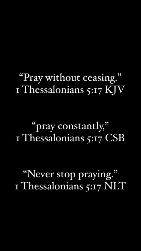 1 Thessalonians 5:16-17, Never Stop Praying, The Effectual Fervent Prayer, 1 Thessalonians 5 17, God Fearing, Scripture Wallpaper, Pray Continually, Fast And Pray, Study Plans