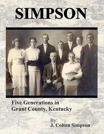 Beginning with Samuel Simpson, trace 5 generations of the Simpson family through the development of Grant County & Northern Kentucky. 

#affiliatelink #familyhistory #geneology #NKY #Kentucky Simpson Family, Grant County, Ancestry Genealogy, The Simpson, Family Genealogy, Family Name, Family History, Genealogy, Kentucky