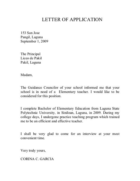 LETTER OF APPLICATION    153 San Jose  Pangil, Laguna  September 1, 2009      The Principal  Liceo de Pakil  Pakil, Laguna      Madam,... Simple Job Application Letter, Application Letter For Employment, Simple Application Letter, Application Letter For Teacher, Job Application Letter Sample, English Letter Writing, Writing An Application Letter, Cover Letter Teacher, Formal Letter Writing