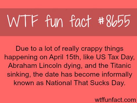 yeah my day sucked Tax Day, Wow Facts, Birthday Quotes Funny, Unbelievable Facts, April 15, The More You Know, Psychology Facts, History Facts, Family Quotes