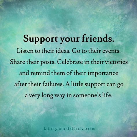 Tiny Buddha on Twitter: "Support your friends. Listen to their ideas. Go to their events. Share their posts. Celebrate in their victories... https://t.co/QXQ3TLKAS2" Tiny Buddha, March 3, Daily Bible Verse, True Friendship, Daily Bible, Real Friends, The Peace, True Friends, I Pray