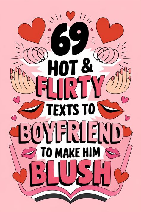 "69 hot and flirty texts to boyfriend to make him blush, with hearts and lips illustrations." Hot Compliments For Her, Hot Message For Boyfriend, Funny Things To Tell Your Boyfriend, Thing To Send To Your Bf, Flirtatious Texts For Him, Flirty Comments For Him, Flirty Comebacks, What To Send To Your Boyfriend, Flirty Puns For Him