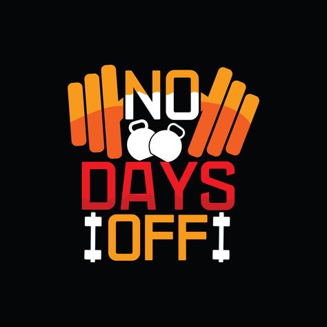 No days off  vector t-shirt design. Gym t-shirt design. Can be used for Print mugs, sticker designs, greeting cards, posters, bags, and t-shirts. Cardio Workout Plan, Typography Tshirt Design, No Days Off, Men Tshirt, Sticker Designs, Typography Tshirt, Design Typography, Tshirt Design, Graphic Design Typography