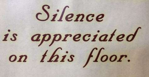 Part of a sign in my college library...I don't appreciate Silence on this floor....what was I looking for again? <---THIS. I approve, previous pinner, I approve. Silence Is The Loudest Scream, Keep Silence Poster For Library, Return Library Books Signs, Non Fiction Library Signs, Library Section Signs, Silence In The Library, Silence Quotes, Library Pictures, College Library