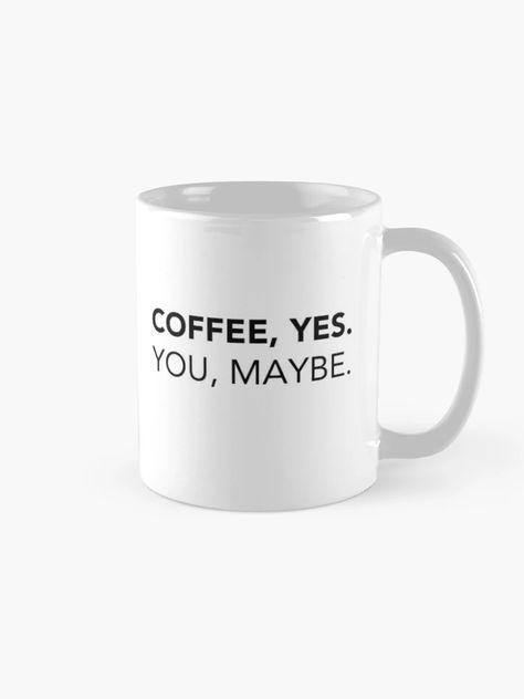 "Coffee, Yes. You, Maybe. Funny Coffee Quote." Coffee Mug for Sale by lagunaklein | Redbubble Coffee Puns, Funny Coffee Quotes, How To Order Coffee, Coffee Shop Decor, Buy Coffee, Funny Coffee, Coffee Quotes, Coffee Lover Gifts, Coffee Humor