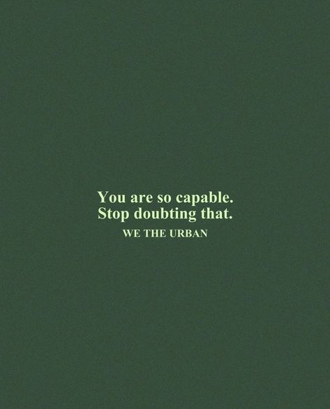 Capable Quotes, Green Aesthetic Quotes, Vision Board New Year, Quotes About Power, Doubt Quotes, Urban Quote, We The Urban, Discipline Quotes, Green Quotes